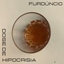 Dose de Hipocrisia (feat. Juremex, D`estilado, Dagbo, ANGÚ, CA1 & Renato Pereira) [Explicit]