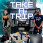 Take a (That) Trip [Explicit]