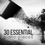 30 Essential Piano Pieces – The Best Piano Music to Relax, SPA, Massage, Romantic Music, Sleep, Pian