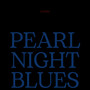 PEARL NIGHT BLUES (Explicit)