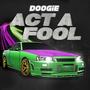 Act a Fool (Explicit)