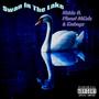 Swan In The Lake (Explicit)