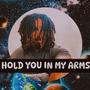 HOLD YOU IN MY ARMS (Explicit)