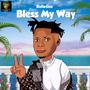 Bless my way (Explicit)