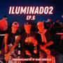 Ep.6 Ilumina2 (Explicit)