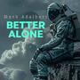 Better Alone