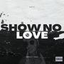 Show No Love (Explicit)