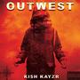 OUTWEST (feat. KAYZR) [Explicit]