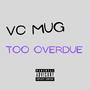 Too Overdue (Explicit)