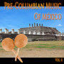 Pre-Columbian Music of México, Vol. 6