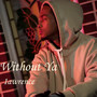 Without Ya