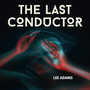 The Last Conductor