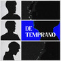 DE TEMPRANO