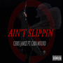 Ain't Slippin (Explicit)