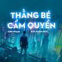 Thằng Bé Cầm Quyền (feat. XAVI Phạm)