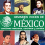 Grandes Voces de México. Canciones Mexicanas, Rancheras y Corridos Vol.2