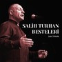 Salih Turhan Besteleri