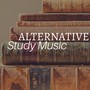 Alternative Study Music - Prime Songs for Quiet Moments Preparing Exams