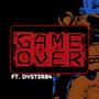Game Over (feat. Dyst3r84)