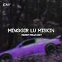 Minggir Lu Miskin