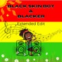 Black Skin Boy & Blacker (Extended Edit)