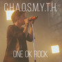 【c.h.a.o.s.m.y.t.h.】ONE OK ROCK