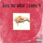 Give Me What I Came 4 (Explicit)