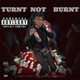 Turnt Not Burnt (Explicit)