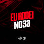 Eu Rodei no 33 (Explicit)