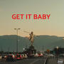 GET IT BABY (Explicit)