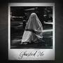 Ghosted Me (Explicit)