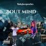 BOUT MIND (Explicit)