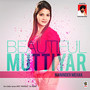 Beautiful Muttiyar