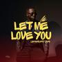 Let me love you