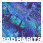 Bad Habits (Explicit)