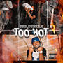 Too Hot (Explicit)