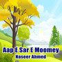 Aap E Sar E Moomey