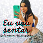 Eu vou sentar (Explicit)