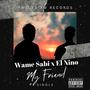 My Friend (feat. Wame Sabi & El Nino) [Explicit]