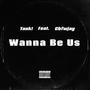 Wanna Be Us (feat. Cbfwjay) [Explicit]