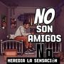 No son amigo na (feat. Heredia la sensación)