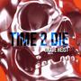 Time 2 Die (Explicit)