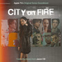 City On Fire: Season 1 (Apple TV+ Original Series Soundtrack) [Explicit]