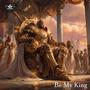 Be My King (Explicit)