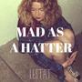 Mad As A Hatter (Explicit)