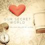 Our Secret World (feat. ILYSM)