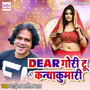 Dear Gori Tu Kanyakuwari - Single