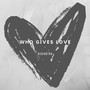 Who Gives Love (Explicit)