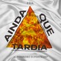 Ainda Que Tardia (feat. Alessandro Supertramp)