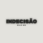 Indecisão (Explicit)